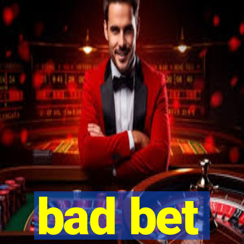 bad bet